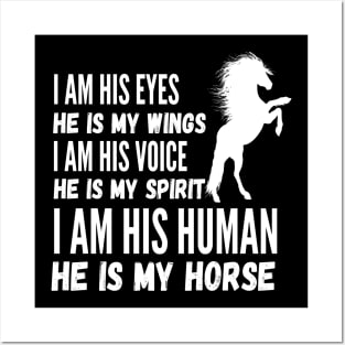 I Am His Eyes He Is My Wings I Am His Voice He Is My Spirit I Am His Human He Is My Horse Posters and Art